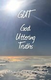 GUT God Uttering Truths (eBook, ePUB)