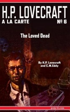 The Loved Dead (eBook, ePUB) - Lovecraft, H. P.; Eddy, C. M.