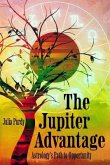 The Jupiter Advantage, Astrology's Path to Opportunity (eBook, ePUB)