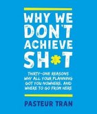 Why We Don't Achieve Sh*t (eBook, ePUB)