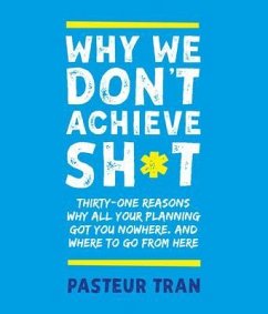 Why We Don't Achieve Sh*t (eBook, ePUB) - Tran, Pasteur
