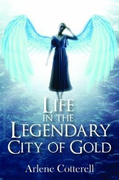 Life in the Legendary City of Gold (eBook, ePUB) - Cotterell, Arlene