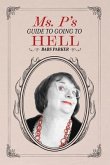Ms. P's Guide to Going to Hell (eBook, ePUB) Ms. P's Guide to Going to Hell (eBook, ePUB)