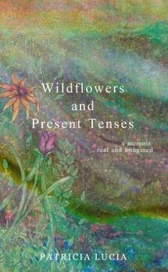 Wildflowers and Present Tenses (eBook, ePUB) - Lucia, Patricia