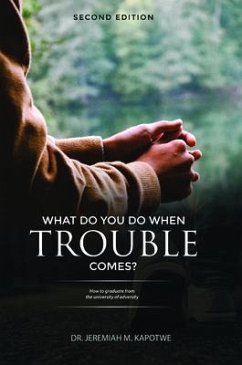 What Do You Do When Trouble Comes? (eBook, ePUB) - Kapotwe, Jeremiah