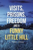 Visits, Prisons, Freedom and a Funny Little Hill (eBook, ePUB)