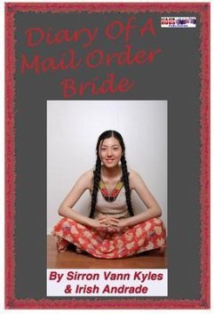 Diary Of A Mail Order Bride (eBook, ePUB) - Kyles, Sirron; Andrade, Irish