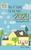 100 Days of Staying the Hell Home in 2020 (eBook, ePUB)