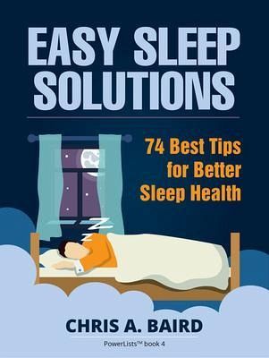Sleep: Easy Sleep Solutions: 74 Best Tips for Better Sleep Health (eBook, ePUB) Sleep: Easy Sleep Solutions: 74 Best Tips for Better Sleep Health (eBook, ePUB)