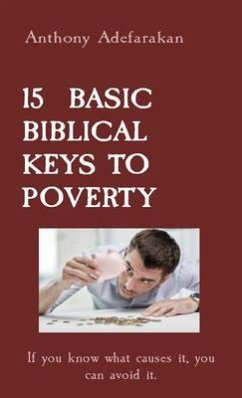 15 BASIC BIBLICAL KEYS TO POVERTY (eBook, ePUB) - Adefarakan, Anthony