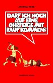 Darf ich noch auf eine Ohrfeige mit rauf kommen? (eBook, ePUB)