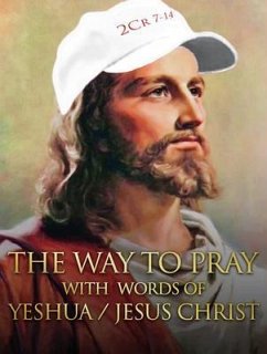 The way to Pray with the words of Yeshua / Jesus Christ (eBook, ePUB) - Cardoso, Ardeci