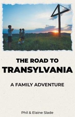 The Road To Transylvania (eBook, ePUB) - Slade, Phil And Elaine