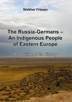 The Russia-Germans - An Indigenous People of Eastern Europe - Friesen, Walther