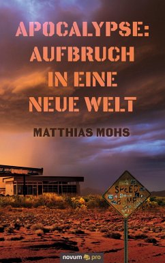 Apocalypse: Aufbruch in eine neue Welt - Mohs, Matthias