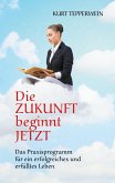 Die Zukunft beginnt jetzt Die Zukunft beginnt jetzt