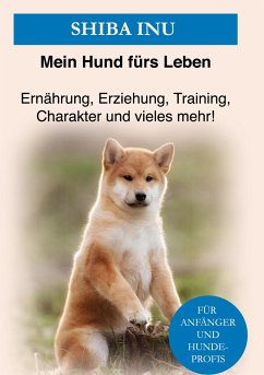 Shiba Inu - Ratgeber, Mein Hund fürs Leben