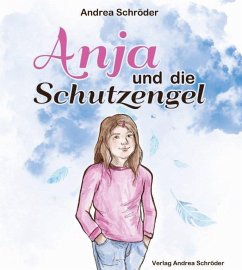 Anja und die Schutzengel - Schröder, Andrea