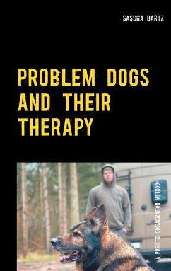 Problem Dogs and Their Therapy - Bartz, Sascha