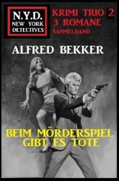 N.Y.D. Krimi Trio 2: Beim Mörderspiel gibt es Tote - Bekker, Alfred