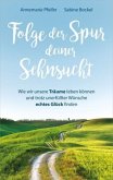 Folge der Spur deiner Sehnsucht