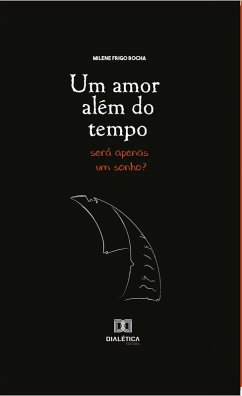 Um amor além do tempo (eBook, ePUB) - Rocha, Milene Frigo