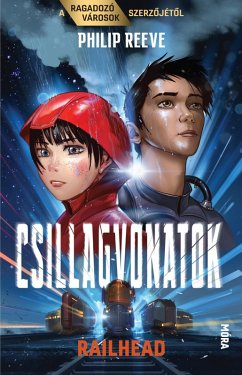 Csillagvonatok - Railhead 1. (eBook, ePUB) - Reeve, Philip