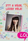 Itt a vége, lúzer véle! (eBook, ePUB)