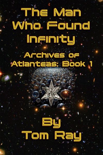 The Man Who Found Infinity (Archives of Atlanteas, #1) (eBook, ePUB) The Man Who Found Infinity (Archives of Atlanteas, #1) (eBook, ePUB)