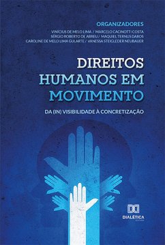 Direitos humanos em movimento (eBook, ePUB) - Lima, Vinícius de Melo; Costa, Marcelo Cacinotti; Neubauer, Vinícius de Melo Lima; Daros, Maquiel Ternus; Gularte, Caroline de Melo Lima; Neubauer, Vanessa Steigleder