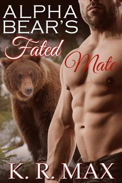 Alpha Bear's Fated Mate (Haven Bear Shifters, #2) (eBook, ePUB) - Max, K. R.