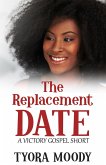 The Replacement Date: A Short Story (Victory Gospel Short, #1) (eBook, ePUB)