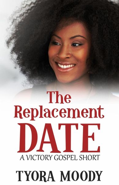 The Replacement Date: A Short Story (Victory Gospel Shorts, #1) (eBook, ePUB) The Replacement Date: A Short Story (Victory Gospel Shorts, #1) (eBook, ePUB)