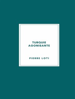 Turquie agonisante (eBook, ePUB) - Loti, Pierre
