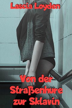 Von der Straßenhure zur Sklavin (eBook, ePUB) - Loyden, Lascia