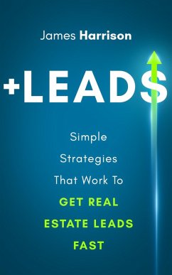 +Leads: Simple Strategies That Work to Get Real Estate Leads Fast (eBook, ePUB) - Harrison, James