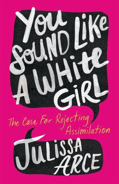 You Sound Like a White Girl (eBook, ePUB) - Arce, Julissa