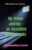 My prison journey : an IncreMy prison journey : an Incredible Achievements dible Achievements (eBook, ePUB)
