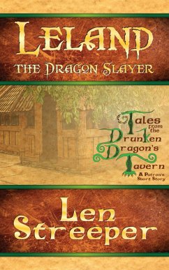 Cover Leland the Dragon Slayer (A Drunken Dragon's Tavern Patron Story, #1) (eBook, ePUB)