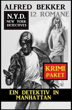 Ein Detektiv in Manhattan: N.Y.D. Krimi Paket 12 Romane (eBook, ePUB) - Bekker, Alfred