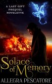 Solace of Memory (The Last Gift, #0.5) (eBook, ePUB) Solace of Memory (The Last Gift, #0.5) (eBook, ePUB)
