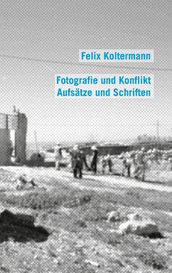 Fotografie und Konflikt - Koltermann, Felix