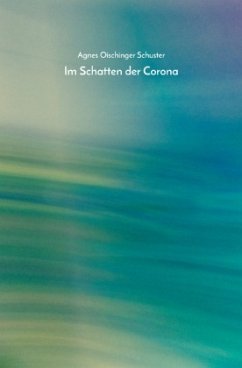 Im Schatten der Corona - Schuster, Agnes