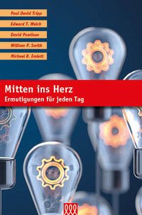 Mitten ins Herz - Winter, Nancy B., Paul D. Tripp, Edward T. Welch, David Powlison, William P. Smith, Michael R. Emlett