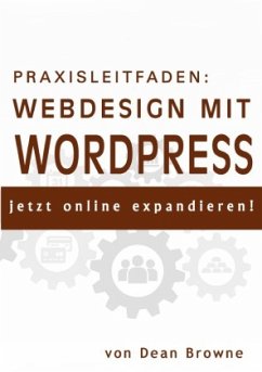 Praxisleitfaden: Webdesign mit WordPress - Browne, Dean