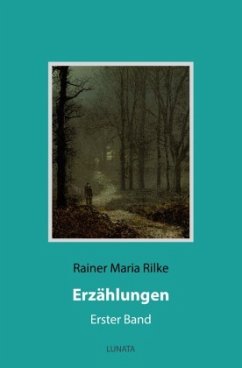 Erzählungen - Rilke, Rainer Maria