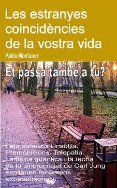 Les estranyes coincidències de la vostra vida. Fets curiosos i insòlits. Premonicions. Telepatia. Et passa també a tu? (eBook, ePUB) - Montaner, Pablo