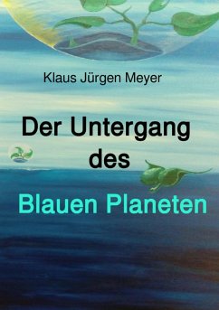 Der Untergang des Blauen Planeten (eBook, ePUB) - Meyer, Klaus Jürgen