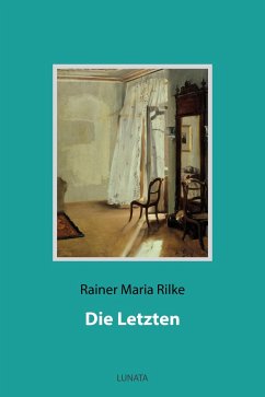 Die Letzten (eBook, ePUB) - Rilke, Rainer Maria