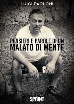 Pensieri e parole di un malato di mente (eBook, ePUB) - Paoloni, Luigi